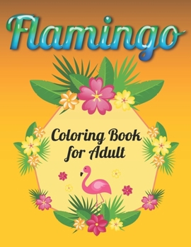 Paperback Flamingo Coloring Book for Adults: Best Adult Coloring Book with Fun, Easy, flower pattern and Relaxing Coloring Pages Book