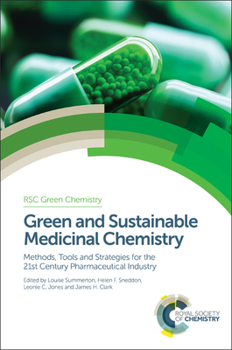 Hardcover Green and Sustainable Medicinal Chemistry: Methods, Tools and Strategies for the 21st Century Pharmaceutical Industry Book