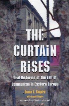 Paperback The Curtain Rises: Oral Histories of the Fall of Communism in Eastern Europe Book