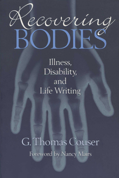 Recovering Bodies: Illness, Disability, and Life Writing - Book  of the Wisconsin Studies in Autobiography