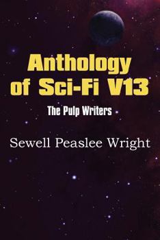 Paperback Anthology of Sci-Fi V13, the Pulp Writers - Sewell Peaslee Wright Book