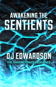 Awakening the Sentients - Book #2 of the Chronotrance Sequence