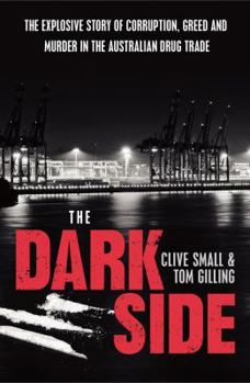 Paperback The Dark Side: The Explosive Story of Corruption, Greed and Murder in the Australian Drug Trade Book