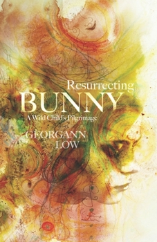 Paperback Resurrecting Bunny: a wild child's pilgrimage Book