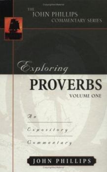 Exploring Proverbs, Volume 1 - Book  of the John Phillips Commentary