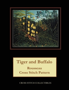 Paperback Tiger and Buffalo: Rousseau Cross Stitch Pattern Book