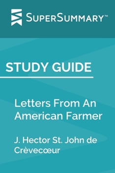 Study Guide: Letters From An American Farmer by J. Hector St. John de Crèvecœur (SuperSummary)