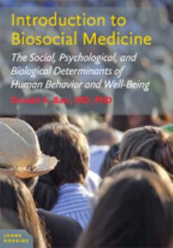 Paperback Introduction to Biosocial Medicine: The Social, Psychological, and Biological Determinants of Human Behavior and Well-Being Book