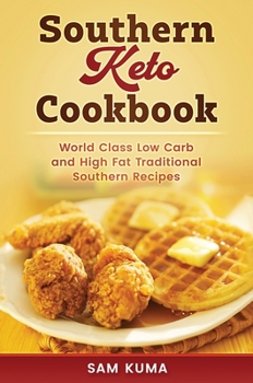 Hardcover Southern Keto Cookbook: World Class High Fat and Low Carb Southern Recipes Book