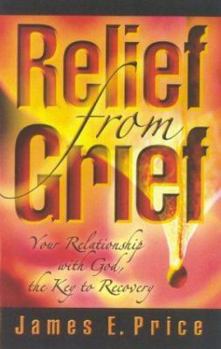 Paperback Relief from Grief: Your Relationship with God, the Key to Recovery Book
