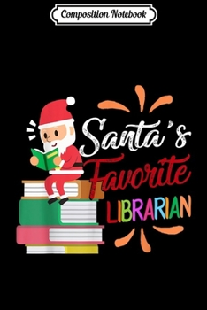 Composition Notebook: Santa's Favorite Librarian Funny Christmas  Journal/Notebook Blank Lined Ruled 6x9 100 Pages