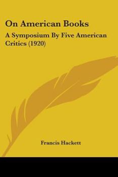 Paperback On American Books: A Symposium By Five American Critics (1920) Book