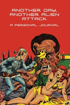 Paperback Another Day, Another Alien Attack: A Personal Journal Book