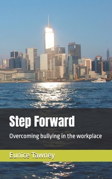 Paperback Step Forward: Overcoming bullying in the workplace Book