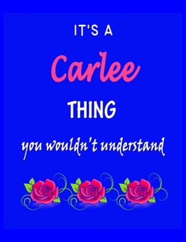 It's A  Carlee  Thing You Wouldn't Understand: Carlee  First Name Personalized Journal 8.5 x 11 Notebook, Wide Ruled (Lined) blank pages Funny  Cover for Girls and Women with Pink Roses on Blue