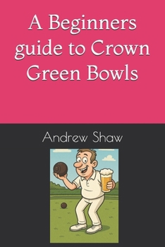 Paperback A Beginners guide to Crown Green Bowls Book
