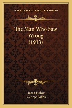 Paperback The Man Who Saw Wrong (1913) Book