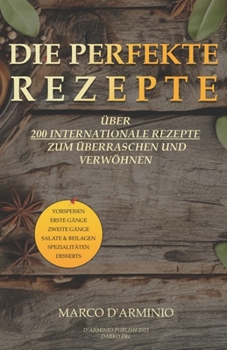 Paperback Die Perfekte Rezepte: Über 200 internationale Rezepte zum Überraschen und Verwöhnen [German] Book