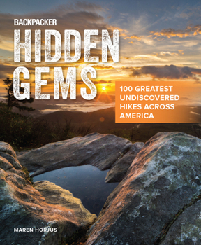 Paperback Backpacker Hidden Gems: 100 Greatest Undiscovered Hikes Across America Book