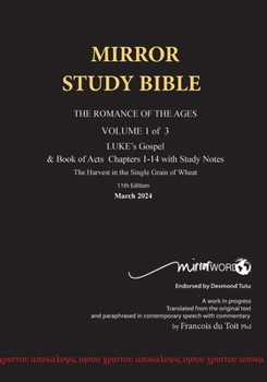 Paperback Paperback 11th Edition MIRROR STUDY BIBLE VOL 1 - Updated March '24 LUKE's Gospel & Acts 1-14: Dr. Luke's brilliant account of the Life of Jesus & the Book