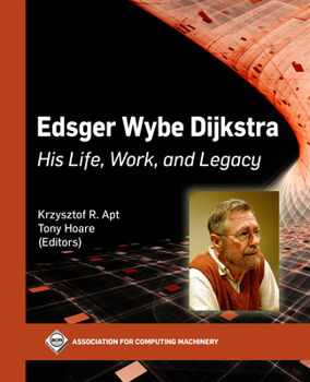 Hardcover Edsger Wybe Dijkstra: His Life, Work, and Legacy Book