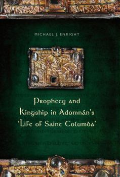 Hardcover Prophecy and Kingship in Adomnan's 'Life of Saint Columba' Book