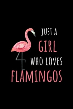 Paperback Just A Girl Who Loves Flamingos: Flamingo Just A Girl Who Loves Flamingos Journal/Notebook Blank Lined Ruled 6x9 100 Pages Book