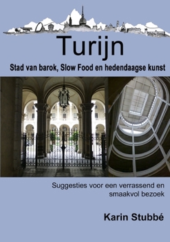 Paperback Turijn. Stad van barok, Slow Food en hedendaagse kunst [Dutch] Book