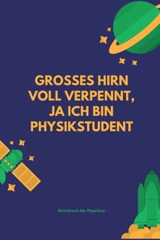 Grosses Hirn Voll Verpennt, Ja Ich Bin Physikstudent: A5 Notizbuch PUNKTIERT MATHE PHYSIK LEHRAMT CHEMIE LEHRER SCH�LER QUANTENMECHANIK UNTERRICHT TASCHENB�CHER PHYSIKLEHRER WITZE