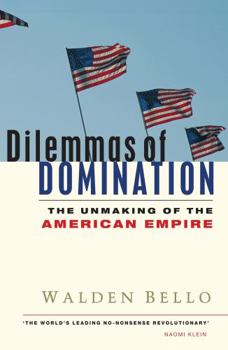 Dilemmas of Domination: The Unmaking of the American Empire - Book  of the American Empire Project