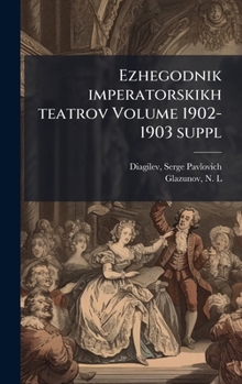 Hardcover Ezhegodnik imperatorskikh teatrov Volume 1902-1903 suppl [Russian] Book