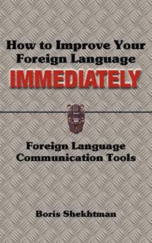 How to Improve Your Foreign Language Immediately
