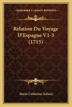 Relation Du Voyage D'Espagne V1-3 (1715)