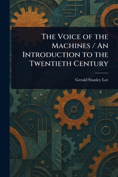 Paperback Voice of the Machines / an Introduction to the Twentieth Century Book
