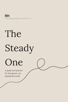 The Steady One: A quiet companion for the grown-up beside the child