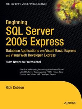 Paperback Beginning SQL Server 2005 Express Database Applications with Visual Basic Express and Visual Web Developer Express: From Novice to Professional Book
