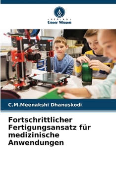 Paperback Fortschrittlicher Fertigungsansatz für medizinische Anwendungen [German] Book