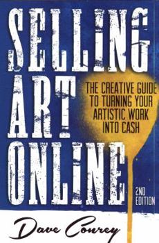 Paperback Selling Art Online: The Creative Guide to Turning Your Artistic Work into Cash Book