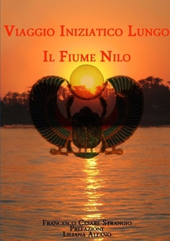 Paperback Viaggio Iniziatico lungo il Fiume Nilo [Italian] Book