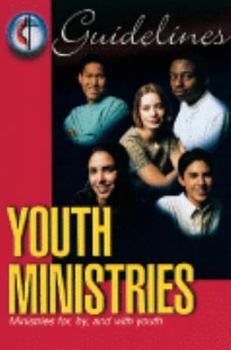 Paperback Youth Ministries: Ministries For, By, and with Youth (Guidelines for Leading Your Congregation) Book