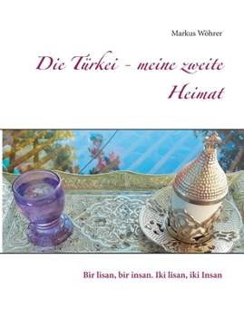 Die Türkei - meine zweite Heimat (German Edition)