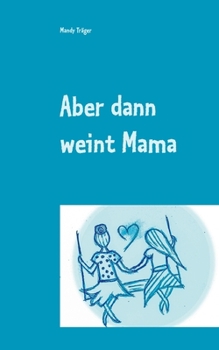 Paperback Aber dann weint Mama [German] Book