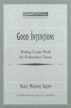 Paperback Good Intentions: Writing Center Work for Postmodern Times Book