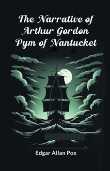 Paperback The Narrative Of Arthur Gordon Pym Of Nantucket Book