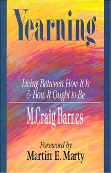 Paperback Yearning: Living Between How It Is How It Ought to Be Book