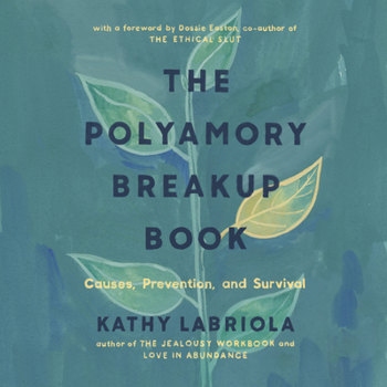 The Polyamory Breakup Book: Causes, Prevention, and Survival