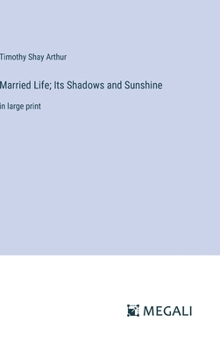 Hardcover Married Life; Its Shadows and Sunshine: in large print Book