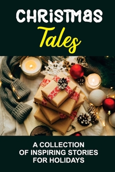 Paperback Christmas Tales: A Collection Of Inspiring Stories For Holidays Book