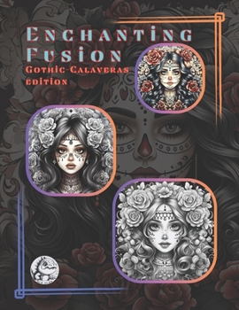 Paperback Enchanting Fusion: Gothic Calaveras Book