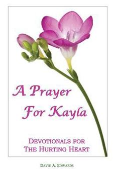 Paperback A Prayer for Kayla: Devotionals for the Hurting Heart Book